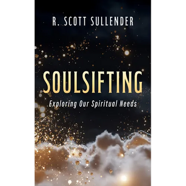 Soulsifting: Exploring Our Spiritual Needs