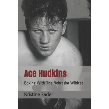 Ace Hudkins: Boxing With The Nebraska Wildcat