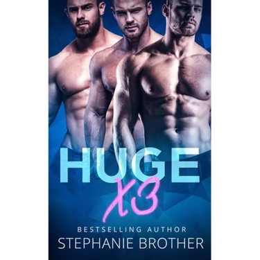 Huge X3: A MFMM Menage Stepbrother Romance