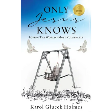 Only Jesus Knows: Loving The World's Most Vulnerable