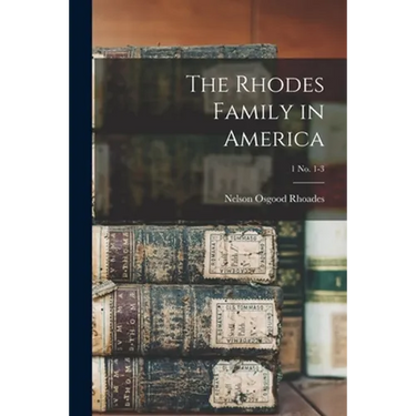 The Rhodes Family in America; 1 no. 1-3