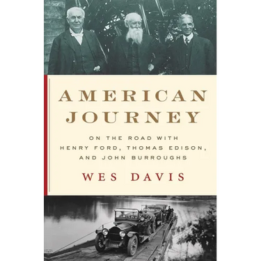American Journey: On the Road with Henry Ford, Thomas Edison, and John Burroughs