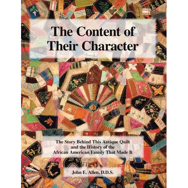 The Content of Their Character: The Story Behind This Antique Quilt and the History of the African American Family That Made It