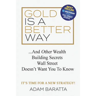 Gold Is a Better Way: And Other Wealth Building Secrets Wall Street Doesn't Want You to Know