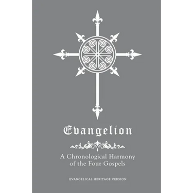 Evangelion: A Chronological Harmony of the Four Gospels