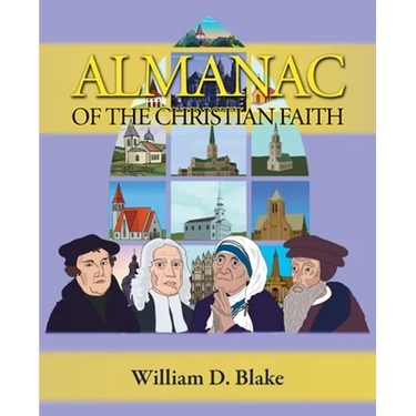 Almanac of the Christian Faith: A Prologue of Notable Lives, Insights, and Achievements Among God's People Through the Ages