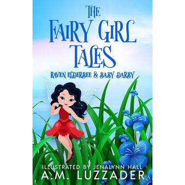 The Fairy Girl Tales: Raven Elderbee and Baby Darby