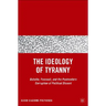 The Ideology of Tyranny: Bataille, Foucault, and the Postmodern Corruption of Political Dissent