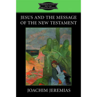 Jesus and the Message of the New Testament