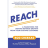 Reach: A Framework for Driving Revenue Growth from Your Existing Customers