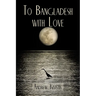 To Bangladesh With Love