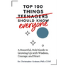 100 Things Teenagers (everyone) Should Know