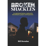 Broken Shackles: An aspirational journey, anchored by determination, purpose and forgiveness