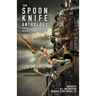 The Spoon Knife Anthology: Thoughts on Defiance, Compliance, and Resistance