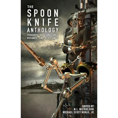The Spoon Knife Anthology: Thoughts on Defiance, Compliance, and Resistance