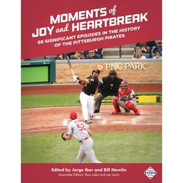 Moments of Joy and Heartbreak: 66 Significant Episodes in the History of the Pittsburgh Pirates