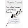 Everyday Sacred, Everywhere Beauty: Readings from an Old Monks Journal