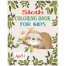 Sloth Coloring Book For Kids Ages 5-7: 30 cute unique sloth coloring pages