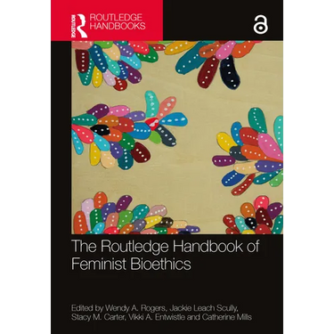 The Routledge Handbook of Feminist Bioethics