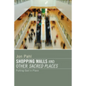 Shopping Malls and Other Sacred Spaces