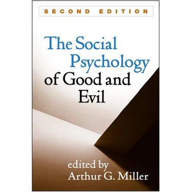 Social Psychology of Good and Evil, Second Edition