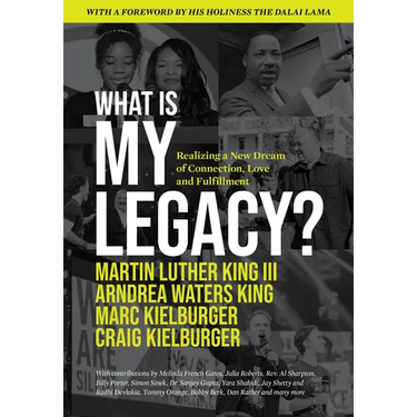 What Is My Legacy?: Realizing a New Dream of Connection, Love and Fulfillment