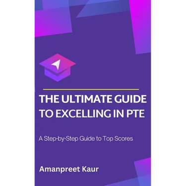 The Ultimate Guide to Excelling in PTE: A Step-by-Step Guide to Top Scores