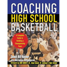 Coaching High School Basketball: A Complete Guide to Building a Championship Team