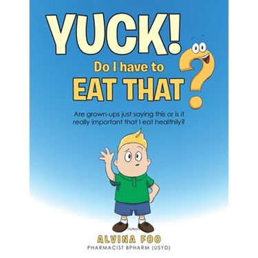 Yuck! - Do I Have to Eat That?: Are Grown-Ups Just Saying This or Is It Really Important That I Eat Healthily?