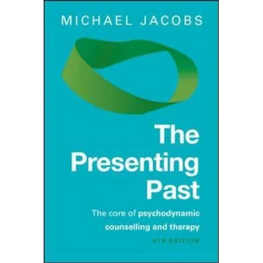 The Presenting Past: The Core of Psychodynamic Counselling and Therapy