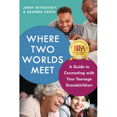 Where Two Worlds Meet: A Guide to Connecting with Your Teenage Grandchildren