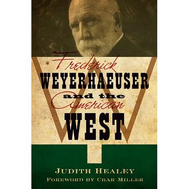 Frederick Weyerhaeuser and the American West