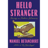 Hello Stranger: Musings on Modern Intimacies
