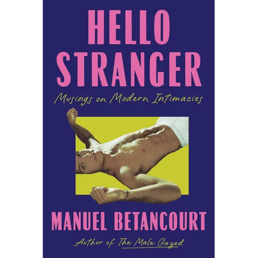 Hello Stranger: Musings on Modern Intimacies
