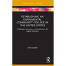 Establishing an Experimental Community College in the United States: Challenges, Successes, and Implications for Higher Education