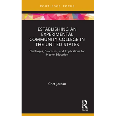 Establishing an Experimental Community College in the United States: Challenges, Successes, and Implications for Higher Education