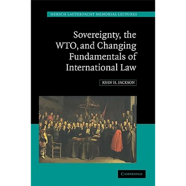 Sovereignty, the WTO, and Changing Fundamentals of International Law