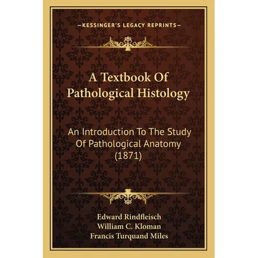 A Textbook Of Pathological Histology: An Introduction To The Study Of Pathological Anatomy (1871)