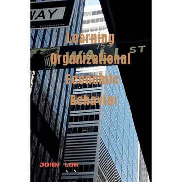 Learning Organizational Economic Behavior