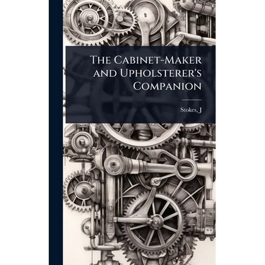 The Cabinet-Maker and Upholsterer's Companion