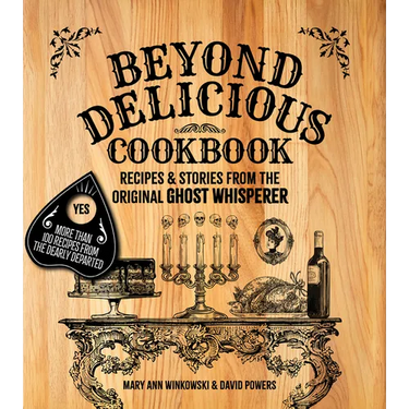 Beyond Delicious Cookbook: Recipes & Stories from the Original Ghost Whisperer
