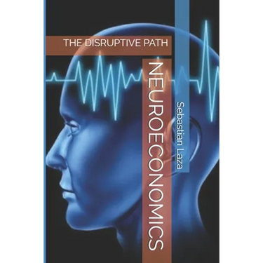 Neuroeconomics: The Disruptive Path