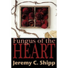 Fungus of the Heart