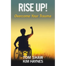 Rise Up!: Overcome Your Trauma