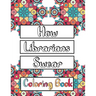 How Librarians Swear Coloring Book: Clean Swear Word Librarian Coloring Book for Adults