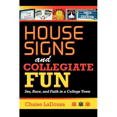House Signs and Collegiate Fun: Sex, Race, and Faith in a College Town
