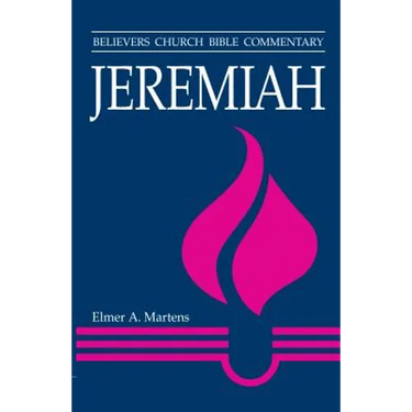 Jeremiah: Believers Church Bible Commentary