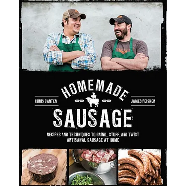 Homemade Sausage: Recipes and Techniques to Grind, Stuff, and Twist Artisanal Sausage at Home