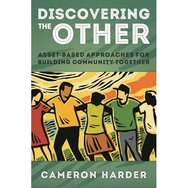 Discovering the Other: Asset-Based Approaches for Building Community Together