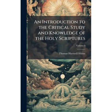 An Introduction to the Critical Study and Knowledge of the Holy Scriptures